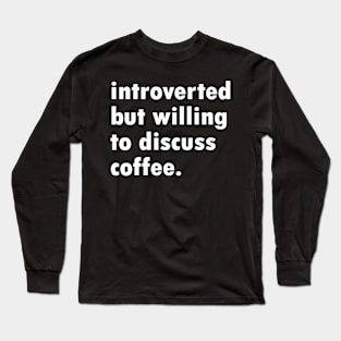 Introverted Coffee Long Sleeve T-Shirt